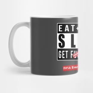 EAT - TRAIN - SLEEP and GET FU*KING HUGE! - F#%k Everything Else In Life Mug